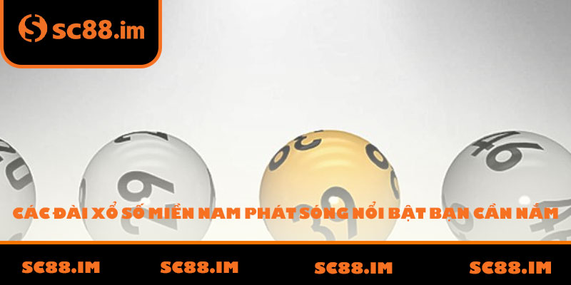 Các đài xổ số miền Nam phát sóng nổi bật bạn cần nắm