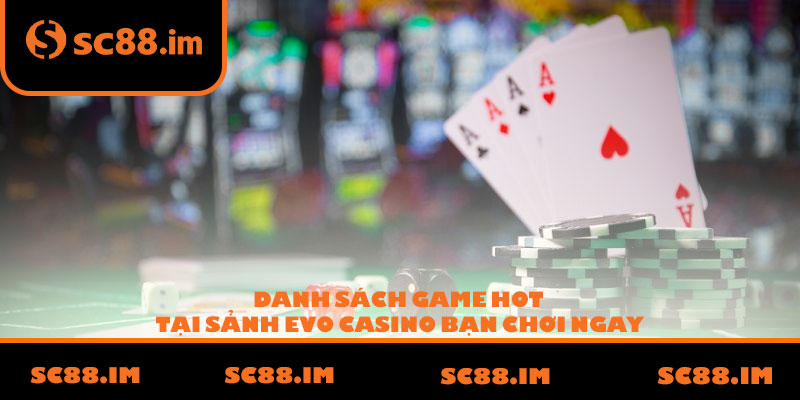 Danh sách game HOT tại sảnh EVO Casino bạn chơi ngay